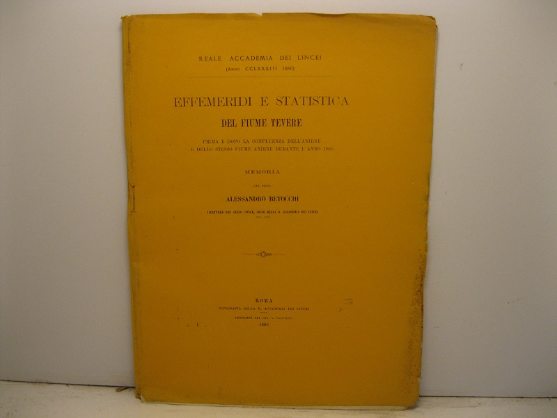 Effemeridi e statistica del Fiume Tevere prima e dopo la confluenza dell'Aniene e dello stesso fiume Aniene durante l'anno 1885